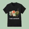 I Eat Cement Cursed Ca T Shirt
