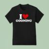 I Heart Gooning T Shirt