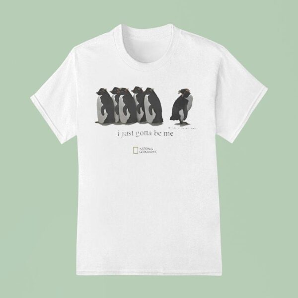 I Just Gotta Be Me Penguins T Shirt