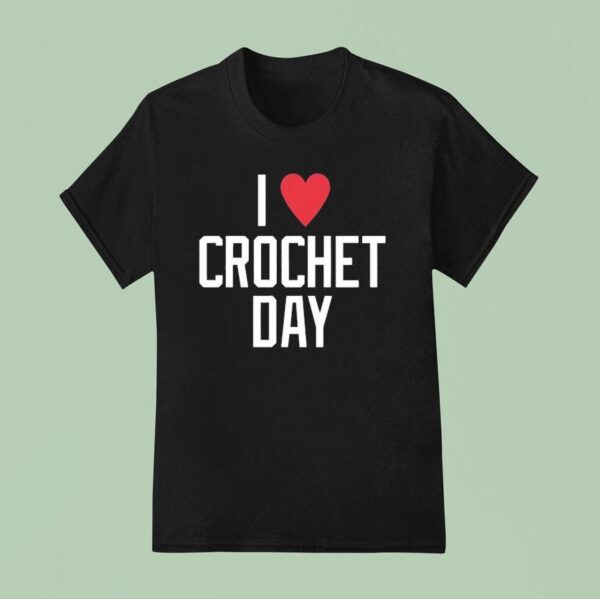 I Love Crochet Day Boston Red Sox T Shirt