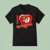 I Love My Boyfriend T Shirt