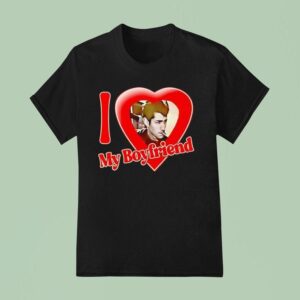 I Love My Boyfriend T Shirt