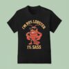 I M Lobster Sass T Shirt