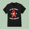 I M Not Drunk I Am A Stroke Survivor Awareness T Shirt