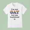 I M Not Gay But My Boyfriend Is Glb T Shirt