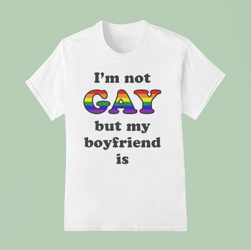 I M Not Gay But My Boyfriend Is Glb T Shirt
