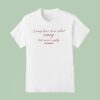 I May Have Been Called Crazy But Never Ugly T Shirt