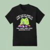 I Owe A Lot Of Money To Some Very Bad People And I Really Need These Boosters To Hi T Shirt