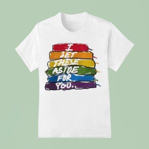 I Set These Aside For You T Shirt