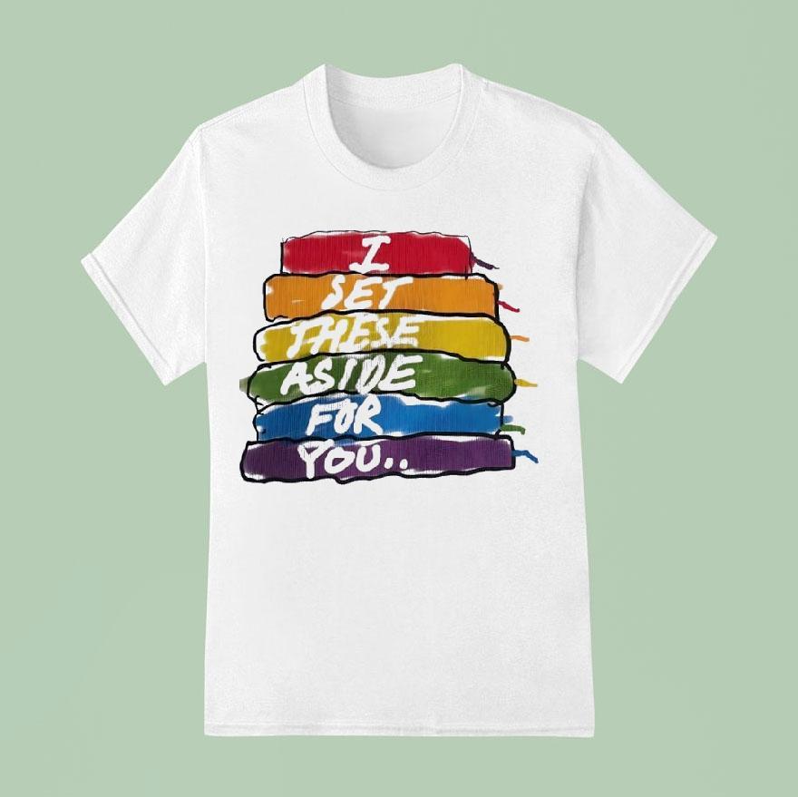 I Set These Aside For You T Shirt