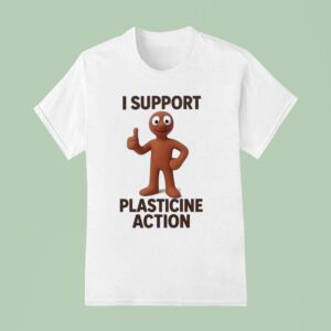 I Support Plasticine Action T Shirt