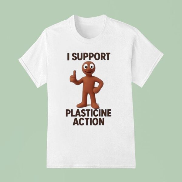 I Support Plasticine Action T Shirt