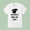 I Survived A Snic Labs Even T Shirt