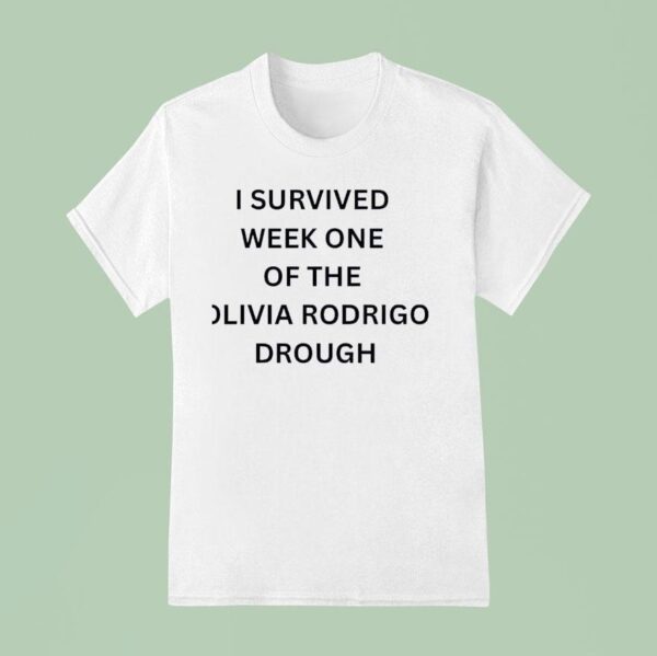 I Survived Week One Of The Olivia Rodrigo Drough T Shirt