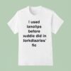 I Used Ianolips Before Buddie Did In Dorkdiazries Fic T Shirt
