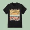 I Was Made To Be A Chump T Shirt