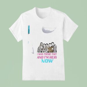I Was There Then And I M Here Now Millennium To Vegas Tour T Shirt