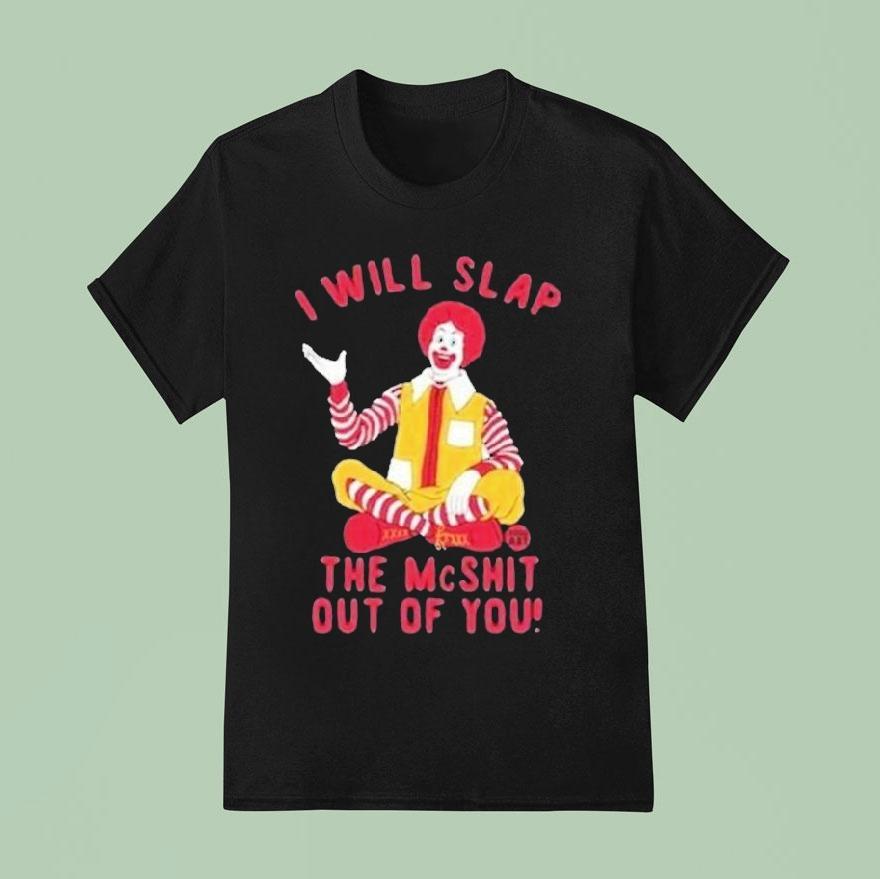 I Will Slap The Mc Shit Out Of You Clown T Shirt