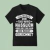 Ich Wusste Der Tag Wird Hasslich Aber Mit Dir Hab Aber Mit Dir Hab Ich Nicht Gerechne T Shirt