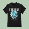 If Not For Me Don T Tell Me I M Broken Chrome Rose T Shirt