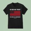 In God We Trust The Devil Is A Democrat Hang Over Gang T Shirt