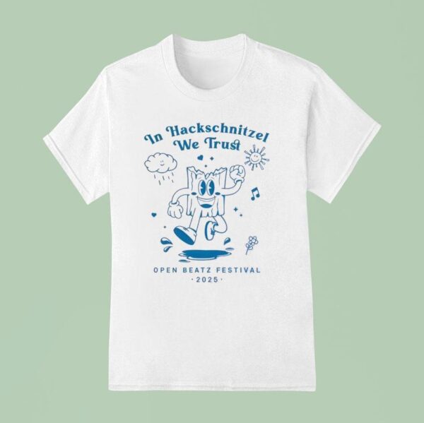 In Hackschnitzel We Trust Open Beatz Festival T Shirt