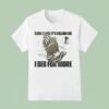 In Her Own Words Even When It S Killing Me I Beg For More Hand T Shirt
