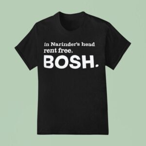 In Narinder S Head Rent Free Bosh T Shirt