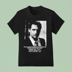 Independence Day We Will Not Go Quietly Into The Night We Will Not Vanish Without A Fight We Re Going To Live On We Re To Survive President Whitmore T Shirt