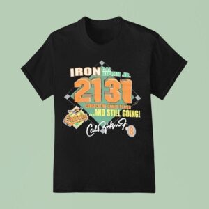 Iron Cal Ripken Jr Baltimore Orioles Consecutive Games Played And Still Going Signature T Shirt