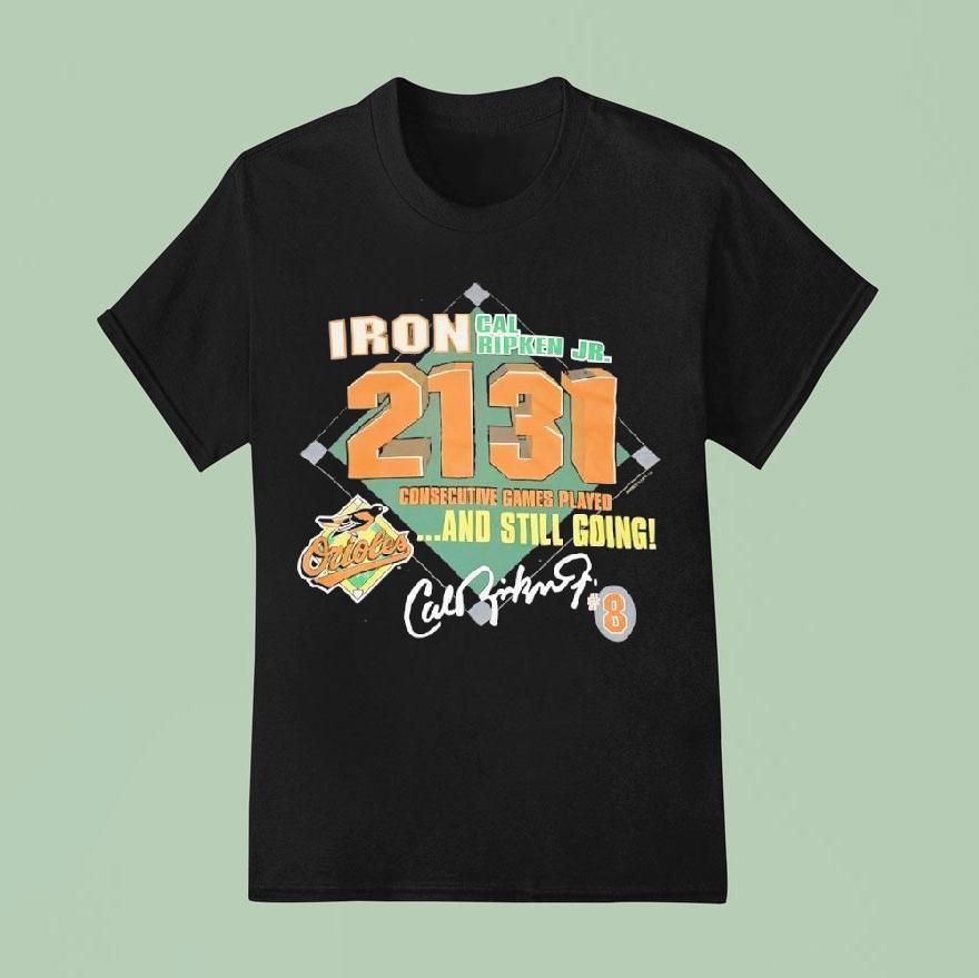 Iron Cal Ripken Jr Baltimore Orioles Consecutive Games Played And Still Going Signature T Shirt