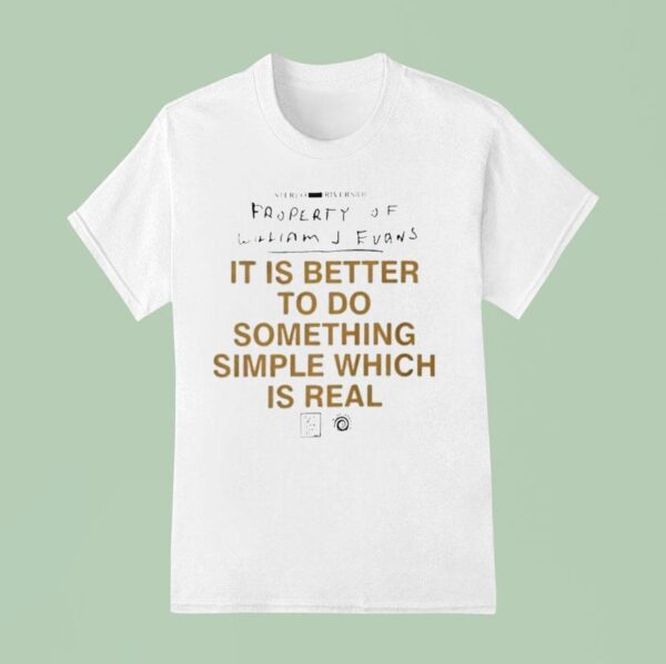 It Is Better To Do Something Simple Which Is Real Truth Statemen T Shirt