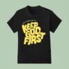 It S A Good Day To Keep God Firs T Shirt