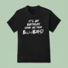 It S My Birthday Show Me Your Boobies T Shirt