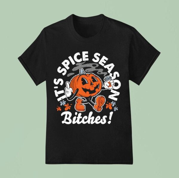 It S Pumpkin Spice Season Bitches Halloween T Shirt
