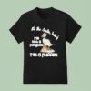 It S The Arctic Baby I M Not A Penguin I M A Puffin T Shirt