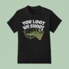 Jd Delay You Loot We Shoo T Shirt