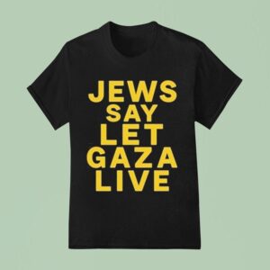 Jews Say Let Gaza Live T Shirt