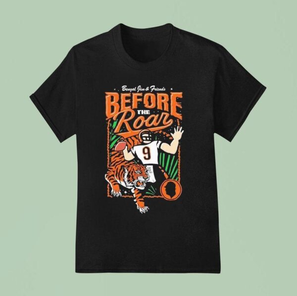 Joe Burrow Bengal Jim And Friends Before The Roar Cincinnati Bengals T Shirt