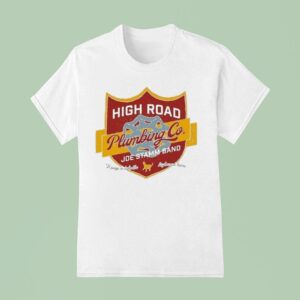 Joe Stamm Band High Road Plumbing Co It Pays To Take The High Road Home T Shirt