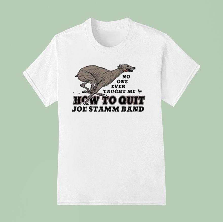 Joe Stamm Band How To Quit No One Ever Taught Me T Shirt