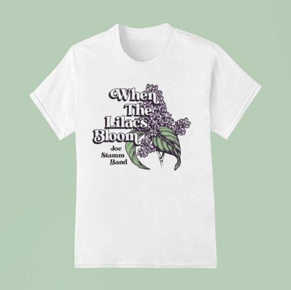 Joe Stamm Band When The Lilacs Bloom T Shirt