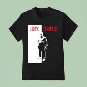 Joey C Tardface Say Hello To My Little Friend T Shirt