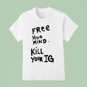 Joey Valence Wearing Free Your Mind Kill Your Ig T Shirt