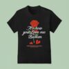 John K It S How You Love Me Broken Amnesia The Moment You Walked In The Salt Light Tour Rose T Shirt