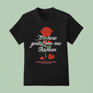 John K It S How You Love Me Broken Amnesia The Moment You Walked In The Salt Light Tour Rose T Shirt