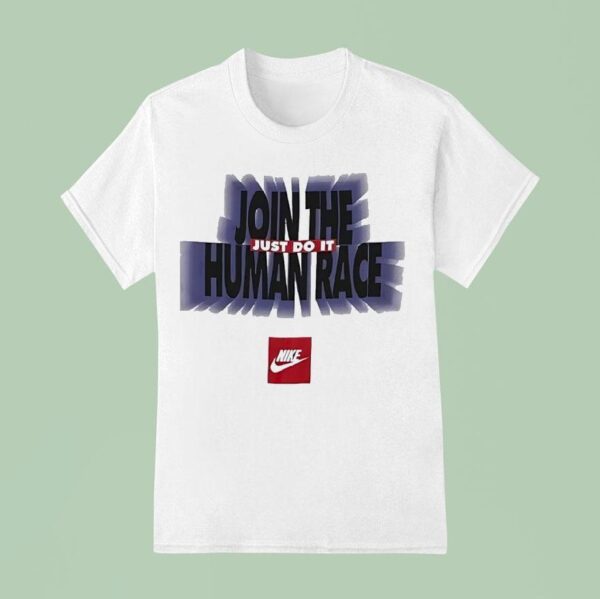 Join The Human Race Just Do I T Shirt