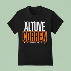 Jose Altuve And Carlos Correa Houston Astros Altuve Correa For Houston T Shirt