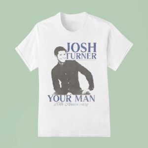 Josh Turner Your Man Th Anniversary T Shirt