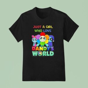 Just A Girl Who Love Dandy S World T Shirt